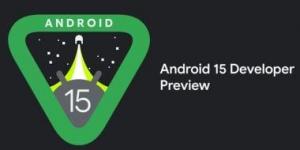 بالبلدي: جوجل تطرح أول معاينة للمطورين لنظام Android 15 .. اعرف التفاصيل