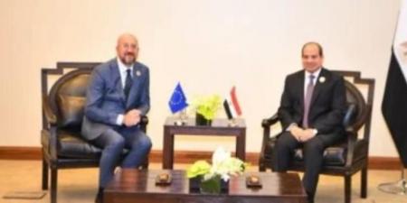 الرئيس السيسي يبحث مع رئيس المجلس الأوروبي أوضاع الشرق الأوسط والتطورات بغزة