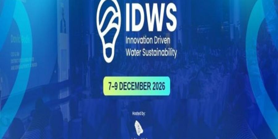 المملكة في قلب قطاع المياه العالمي.. مؤتمر IDWS 2026 يرسم ملامح مستقبل الاستدامة والابتكار المائي